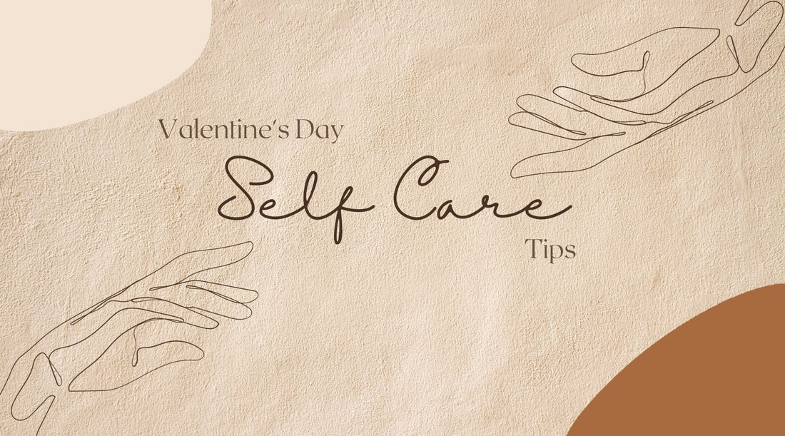 Valentine's Day Self Care Tips